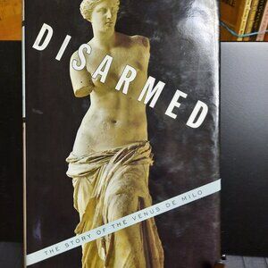 Book, Hardback "Unarmed - The Story of Venus de Milo" by Gregory Curtis